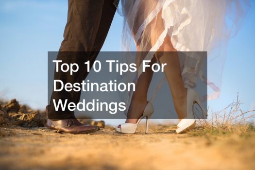 Top 10 Tips For Destination Weddings
