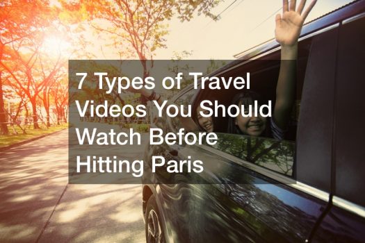 7 Types of Travel Videos You Should Watch Before Hitting Paris