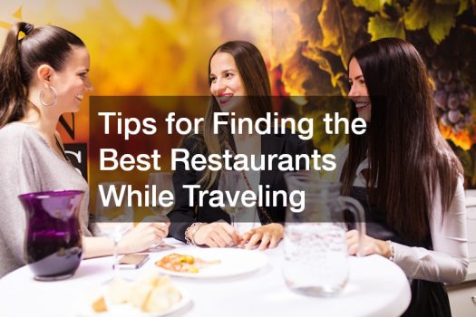 Tips for Finding the Best Restaurants While Traveling